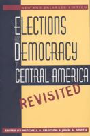 Elections and Democracy in Central America, Revisited 0807845388 Book Cover