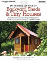 The Tumbleweed DIY Book of Backyard Sheds and Tiny Houses: Build your own guest cottage, writing studio, home office, craft workshop, or personal retreat 1565237048 Book Cover
