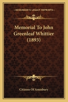 Memorial To John Greenleaf Whittier 1120326575 Book Cover