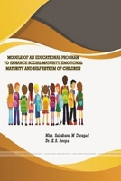 Module of an Educational Program to Enhance Social Maturity, Emotional Maturity and Self Esteem of Children 0359823750 Book Cover
