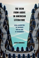 The View from Above in American Literature: Aerial Description, the Imaginary and the Form of Environment 1399522922 Book Cover