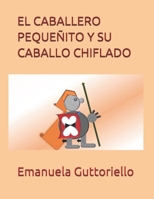 EL CABALLERO PEQUEÑITO … ...Y SU CABALLO CHIFLADO B08F8M9LXN Book Cover