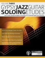Gypsy Jazz Guitar Soloing Etudes – Volume Three: Learn Guitar Soloing Strategies & Techniques For 6 Essential Gypsy Jazz Standards (Play Gypsy Jazz Guitar) 178933456X Book Cover