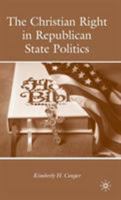 The Christian Right in Republican State Politics 0230620795 Book Cover