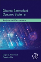 Discrete Networked Dynamic Systems: Analysis and Performance 0128236981 Book Cover
