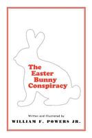 The Easter Bunny Conspiracy 1462031099 Book Cover