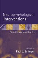 Neuropsychological Interventions: Clinical Research and Practice 1572307447 Book Cover