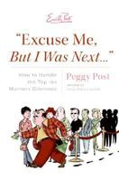 "Excuse Me, But I Was Next...": How to Handle the Top 100 Manners Dilemmas 0060889160 Book Cover