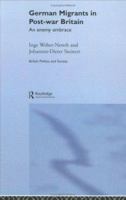 German Migrants in Post-War Britain: An Enemy Embrace (British Politics and Society) 0714656577 Book Cover