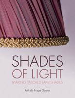 Shades of Light: Making Tailored Lampshades 0719811058 Book Cover
