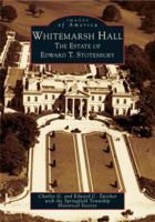 Whitemarsh Hall: The Estate of Edward T. Stotesbury 0738536172 Book Cover