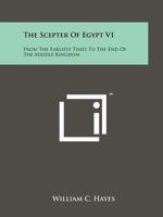 The Scepter of Egypt: Vol 1: From the Earliest Times to the End of the Middle Kingdom 0870995782 Book Cover