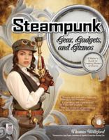 Steampunk Gear, Gadgets, and Gizmos: A Maker's Guide to Creating Modern Artifacts 0071762361 Book Cover