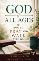 God of All Ages: How to Pray and Walk with God B0HDDD466W Book Cover