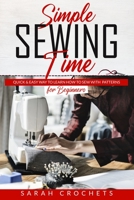 Simple sewing time: Quick & Easy Way To Learn How To Sew With Patterns for Beginner 3949172025 Book Cover