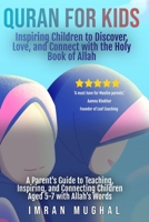 Quran for Kids - Inspiring Children to Discover, Love, and Connect with the Holy Book of Allah: A Parent's Guide to Teaching, Inspiring, and Connecting Children Aged 5-7 with Allah's Words B0GY4J1X73 Book Cover