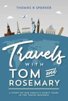 Travels with Tom and Rosemary: A Story of One Family's Thirty Years in the Travel Business 1544119127 Book Cover