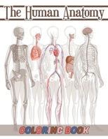 The Human Anatomy Coloring Book: 80+ drawings that Explore The Human Body, Neuroanatomy, Anatomy and Physiology For The Human Body Systems ( No Guide Just Anatomy Art To Color ). For Adults. B08YQCQ39S Book Cover