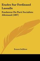 Études Sur Ferdinand Lassalle: Fondateur Du Parti Socialiste Allemand 2013691912 Book Cover