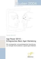 Age Power 2010 - Erfolgreiches Best Ager-Marketing 3832493468 Book Cover