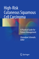 High-Risk Cutaneous Squamous Cell Carcinoma: A Practical Guide for Patient Management 3662470802 Book Cover