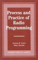 Process and Practice of Radio Programming 0761810455 Book Cover