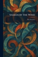 Shaken by the Wind 1025365879 Book Cover
