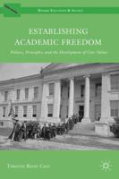 Establishing Academic Freedom: Politics, Principles, and the Development of Core Values 1137009535 Book Cover