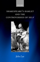 Shakespeare's Hamlet and the Controversies of Self 0198185049 Book Cover
