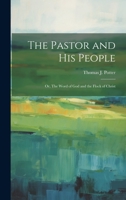 The Pastor and his People: Or, The Word of God and the Flock of Christ 102266896X Book Cover