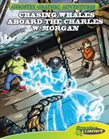 Chasing Whales Aboard the Charles W. Morgan 1602707715 Book Cover