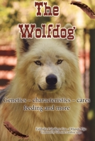 The Wolfdog: Genetics - characteristics - cares - feeding and more 1708572244 Book Cover