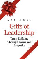 Gifts of Leadership: Team Building Through Focus and Empathy 0773758690 Book Cover