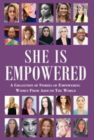 She Is Empowered: A Collection of Stories of Empowering Women From Around The World: A Collection of Stories of Empowering Women From Around The World Author Name: A Collection of Stories of Empowerin 0646834363 Book Cover