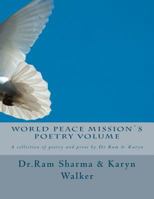 World Peace Missions Poetry Volume: A Collection of Poetry and Prose 1478207787 Book Cover