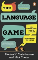 The Language Game: How Improvisation Created Language and Changed the World 1541674987 Book Cover