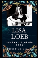 Lisa Loeb Snarky Coloring Book: An American Singer-Songwriter 1674058586 Book Cover