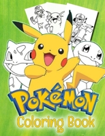 Pokémon Coloring Book: Most inspiring images are ready for coloring! Premium Pokémon Coloring Books For Kids and adults, Many Unique Illustrations B093RWXCZ9 Book Cover