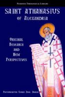 Saint Athanasius of Alexandria: Original Research and New Perspectives (Patristic Theological Library) 1933275006 Book Cover