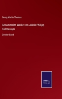 Gesammelte Werke von Jakob Philipp Fallmerayer: Zweiter Band 3375087365 Book Cover