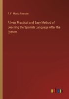 A New Practical and Easy Method of Learning the Spanish Language After the System 3385329655 Book Cover