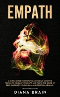 Empath: A Simple Guide for Empaths and Highly Sensitive People to Develop Your Gift and Thrive the Sense of Self, Raising Psychological and Spiritual Healing 1691839515 Book Cover
