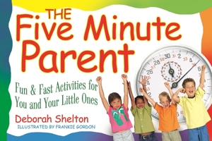 The Five Minute Parent: Fun & Fast Activities for You and Your Little Ones 1886298130 Book Cover