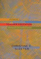 Power, Teaching, and Teacher Education: Confronting Injustice with Critical Research and Action 1433121433 Book Cover