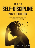 How to Self-Discipline 2021 Edition: Stop procrastinating and overcome laziness null Book Cover