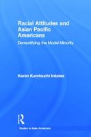 Racial Attitudes and Asian Pacific Americans: Demystifying the Model Minority 0415651301 Book Cover