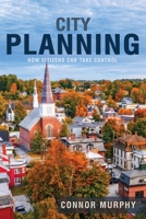 City Planning: How Citizens Can Take Control 1627878815 Book Cover