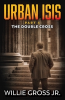 Urban ISIS: The Double Cross 9692292959 Book Cover