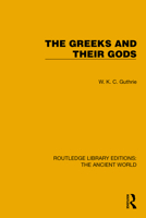 The Greeks and their Gods (Routledge Library Editions: The Ancient World) 1032773782 Book Cover