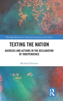 Texting the Nation: Agencies and Actions in the Declaration of Independence (Routledge Research in American Literature and Culture) 1032892846 Book Cover